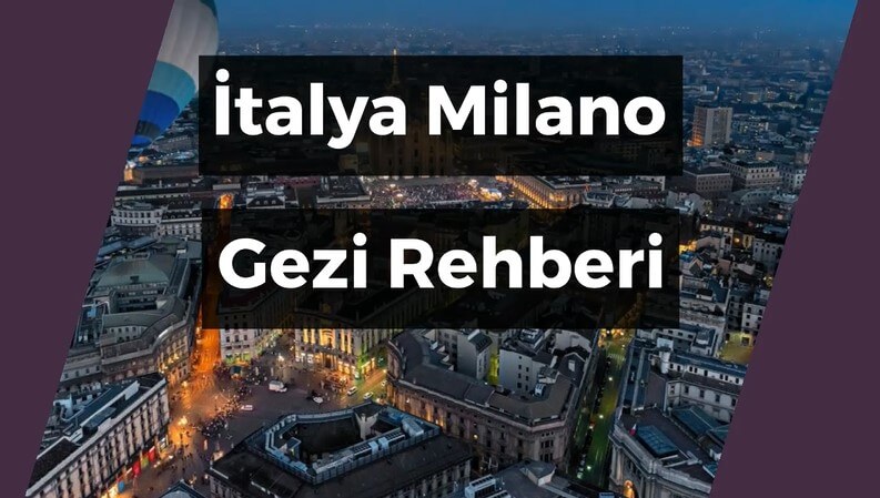 İtalya Milano Gezi Rehberi