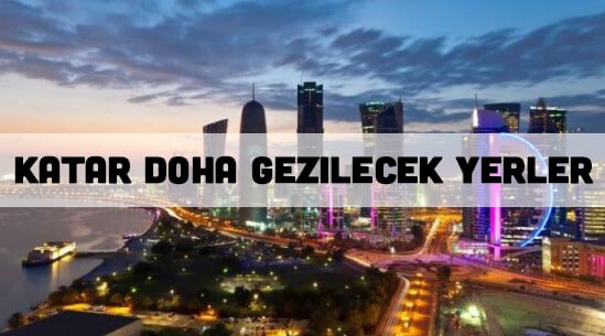 Katar Doha Gezilecek Yerler